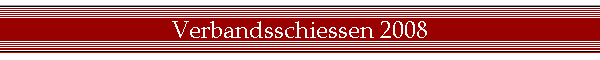 Verbandsschiessen 2008